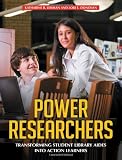 Power Researchers: Transforming Student Library Aides into Action Learners