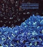 Helen Chadwick : wreaths to pleasure