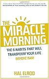 The Miracle Morning: The 6 Habits That Will Transform Your Life Before 8AM