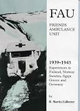 The Friend's Ambulance Unit, 1939-1943 : three and three quarter years in Norway, Sweden, Finland, Egypt, Greece and Stalag VIII B Germany