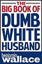 Dumb White Husband for President & Other Stories