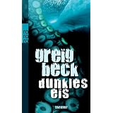 Dunkles Eis: Thrillervon "Greig Beck"