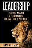 Leadership:3 Manuscripts Self-Discipline,Confidence,Motivation (leadership development, self-discipline,confidence)