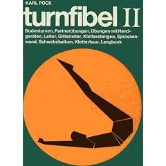Turnfibel. Bd 2. Bodenturnen, Partner�bungen, �bungen mit Handger�ten, Leiter, Gitterleiter, Kletterstangen etc.