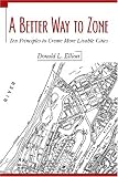 A Better Way to Zone: Ten Principles to Create More Livable Cities