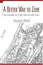 A Better Way to Zone: Ten Principles to Create More Livable Cities