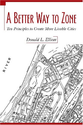 A Better Way to Zone: Ten Principles to Create More Livable Cities