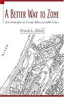 A Better Way to Zone: Ten Principles to Create More Livable Cities