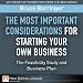 The Most Important Considerations for Starting Your Own Business: The Feasibility Study and Business Plan