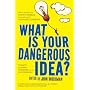What Is Your Dangerous Idea?: Today's Leading Thinkers on the Unthinkable