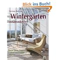 Winterg�rten und Glasanbauten: Planen, Bauen, Wohnen: Ideen und Beispiele mit Glas
