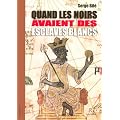 Quand les noirs avaient des esclaves blancs