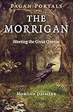 Pagan Portals - The Morrigan: Meeting the Great Queens