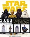 Star Wars: 1000 Collectibles: Memorabilia and Stories from a Galaxy Far, Far Away