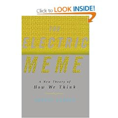 The Electric Meme: A New Theory of How We Think