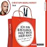 H&ouml;rbuch: Ich bin ein Kunde, holt mich hier raus: Irrwitziges aus der Servicewelt