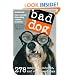 Bad Dog: 278 Outspoken, Indecent, and Overdressed Dogs