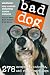 Bad Dog: 278 Outspoken, Indecent, and Overdressed Dogs