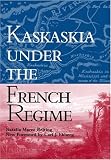 Kaskaskia Under the French Regime (Shawnee Classics)