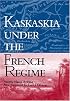 Kaskaskia Under the French Regime (Shawnee Classics (Reprinted))