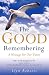 The Good Remembering: A Message for Our Times