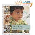 Amy Butler's Little Stitches for Little Ones: 20 Keepsake Sewing Projects for Baby and More