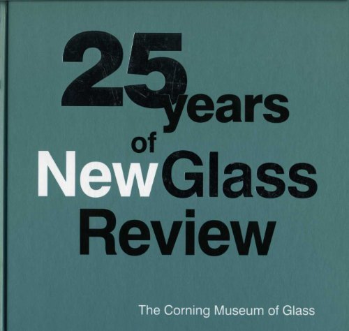 25 Years of New Glass Review by Tina Oldknow (2005-05-03)