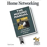 Home Networking: The Missing Manual