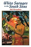 Cover of White Savages in the South Seas by Mel Kernahan 1859840043