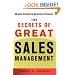 The Secrets of Great Sales Management: Advanced Strategies for Maximizing Performance