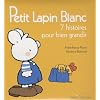 Petit Lapin Blanc : 7 histoires pour bien grandir
