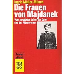 Die Frauen von Majdanek - Vom zerst�rten Leben der Opfer und der M�rderinnen