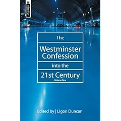 Westminster Confession Into the 21st Century edited by Ligon Duncan