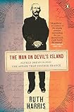 The man on Devil's Island : Alfred Dreyfus and the affair that divided France
