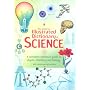 Illustrated Dictionary of Science (Usborne Illustrated Dictionaries): A complete reference guide to physics, chemistry and biology
