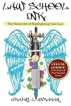 Law School Ink: The Secret Art of Highlighting Case Law [Deluxe Edition]