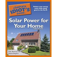 The Complete Idiot's Guide to Solar Power for Your Home, 3rd Edition