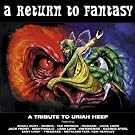 A Return To Fantasy - Tribute To Uriah Heep