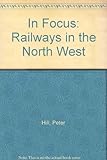 In focus: railways in the North West
