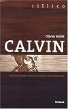 Calvin : Un homme, une oeuvre, un auteur
