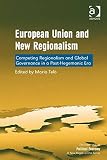 European Union and new regionalism : competing regionalism and global governance in a post-hegemonic era