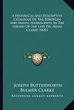 A Historical and Descriptive Catalogue of the European and Asiatic Manuscripts in the Library of the Late Dr. Adam Clarke (1835)