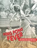 Ping Pong Fever: The Madness That Swept 1902 America