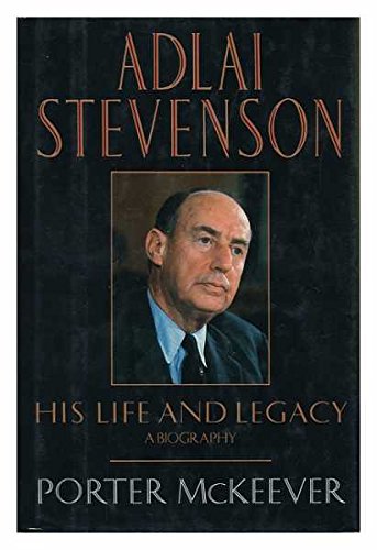 Adlai Stevenson: His Life and Legacy