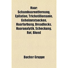 Haar: Schamhaarentfernung, Epilation, Trichotillomanie, Geheimratsecken, Haarf�rbung, Dreadlocks, Haaranalytik, Scheckung, Rot, Blond, Brazilian ... congenita hereditaria Marie Unna, Braids