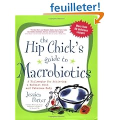 The Hip Chick's Guide To Macrobiotics: Great Food For A Fabulous Body And Radiant Mind