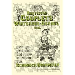 Bayerische Couplets und Wirtshausgsangl: Liedertexte mit Noten f�r Gitarre - gesungen, gesammelt und aufgeschrieben von Schorsch Obermeier