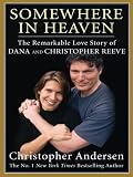 Somewhere in Heaven: The Remarkable Love Story of Dana and Christopher Reeve (Thorndike Press Large Print Nonfiction Series)