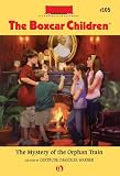 The Mystery of the Orphan Train (The Boxcar Children Mysteries Book 105)