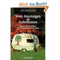 Vom Aussteigen und Ankommen: Besuche bei Menschen, die ein einfaches Leben wagen